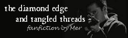 The Diamond Edge and Tangled Threads
